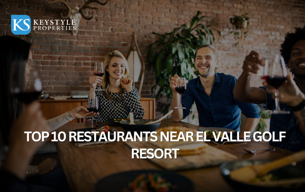 Top Ten Restaurants Near El Valle Golf Resort