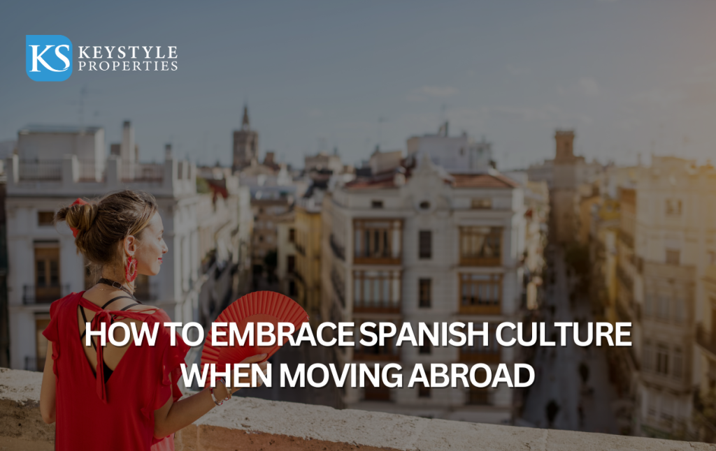 How to Embrace Spanish Culture When Moving Abroad