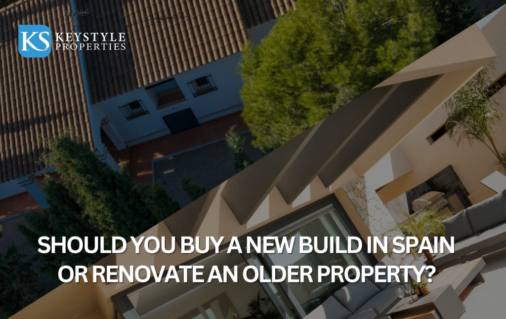 Should You Buy a New Build in Spain or Renovate an Older Property?